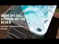 Bueno Spa Dallas 6-Person Hot Tub Review Luxury Relaxation at Home