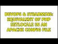 DevOps SysAdmins Equivalent of PHP setlocale in an APACHE config file 2 Solutions