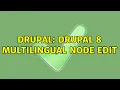 Drupal Drupal 8 multilingual node edit