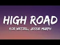 Download Lagu Koe Wetzel \u0026 Jessie Murph - High Road (Lyrics)