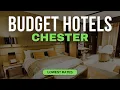 Best Budget Hotels in Chester Top 10 Hotels in Chester