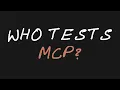 You Test UIs and APIs Who Tests MCP Servers