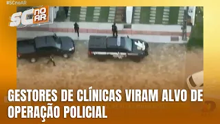 Operação da Polícia Civil investiga gestores de clínicas de reabilitação em Imbituba