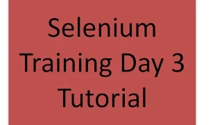 Selenium Training Day 3 Tutorial