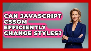 Can JavaScript CSSOM Efficiently Change Styles - JavaScript Toolkit