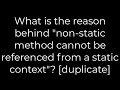 Java What is the reason behind non-static method cannot be referenced from a static context