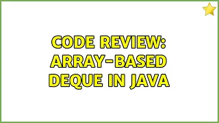 Code Review Array-based deque in Java 2 Solutions