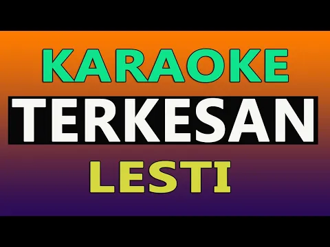 Download MP3 KARAOKE TERKESAN - LESTI KEJORA