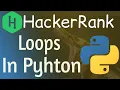 Python Loops HackerRank Solution Loops in python Hackerrank loops in python while For Loop