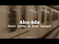 Download Lagu Aku Ada by Putri Dahlia \u0026 Zaki Yamani | Lyric Video | Brown Aesthetic
