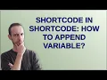 Wordpress Shortcode in shortcode How to append variable
