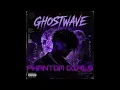 GHOSTWAVE - Phantom Girls  (Official Audio)