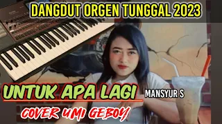 Download UNTUK APA LAGI DANGDUT ORGEN TUNGGAL COVER UMI GEBOY MP3