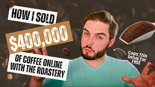How I Sold 400k of Coffee Online Coffee Roaster 3-Step Online Selling Setup