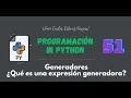 51 Curso Python Programacion funcional Generadores Que es una expresion generadora