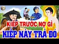 Download Lagu Chuyện Phật Giáo Nhân Quả OAN NGHIỆP ĐỜI TRƯỚC KIẾP NÀY PHẢI TRẢ - Luật Nhân Quả Không Bỏ Sót Một ai
