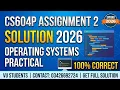CS604P Assignment 2 Solution 2026 100 Correct Operating Systems Practical Contact 03426692724