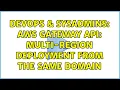 DevOps SysAdmins AWS Gateway API Multi-Region deployment from the same domain 3 Solutions