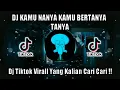 Download Lagu DJ KAMU NANYA KAMU BERTANYA TANYA 🎶 DJ VIRAL TIK TOK TERBARU 2022