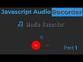 Html css Javascript Recorder Part 1
