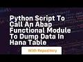 Python script to call an ABAP functional module to dump data in Hana table