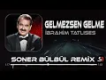 Download Lagu İbrahim Tatlıses - Gelmezsen Gelme | Soner Bülbül Remix | Resmine bir mermi çaktım Gelmezsen gelme.