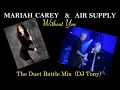 Download Lagu Air Supply \u0026 Mariah Carey - Without You (Duet Battle Mix - DJ Tony)