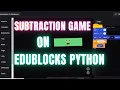 Substraction Game On Edublocks Python Scrtach Coding Scratchame