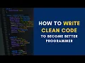 5 Tips To Write Clean Code l How To Write Better Code