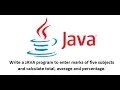 a JAVA program to enter marks of five subjects and calculate total average and percentage