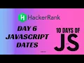 Day 6 JavaScript Dates 10 Days of Javascript
