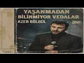 Azer Bülbül - Yaşanmadan bilinmiyor vedalar ( Feleğin elinden doldurdum testi ) | Melda music