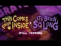 Download Lagu This Comes From Inside x It's Been So Long (Full Version)
