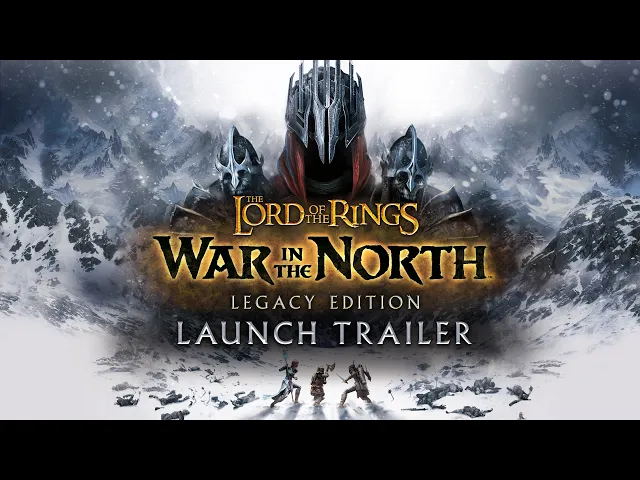 The Lord of the Rings: War in the North - Legacy Edition | Launch Trailer