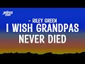 Riley Green – I Wish Grandpas Never Died (Lyrics)