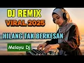 Lagu DJ REMIX  ‼️HILANG TAK BERKESAN - VERSI MELAYU DJ - TERBARU 2025