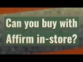 Can you buy with Affirm in-store