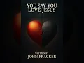 You Say You Love Jesus (Official Video)