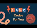 TACO writes your code you get the credit