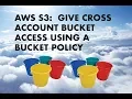 AWS Cross Account S3 Bucket access using Bucket Policy