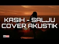 Lagu Kasih -  salju cover akustik | lius arjun