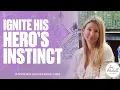 Ignite His Hero s Instinct