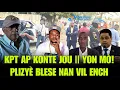 KLOU A PETE! ANDY APAID , LANMÒ SAN J0U || KPT NAN MACHE PRESE || GWO TANSYON NAN ENCH