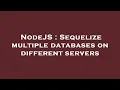 NodeJS Sequelize multiple databases on different servers