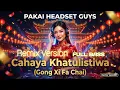Lagu (Remix Version) Cahaya Khatulistiwa (Gong Xi Fa Chai) Full Bass