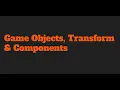Unity Basics Game Objects Transform Components