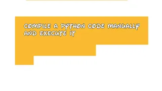 python in tamil what is python virtual machine How to compile python code manually