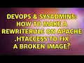 DevOps SysAdmins How to make a RewriteRule on Apache htaccess to fix a broken image