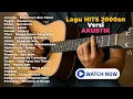 Lagu Nostalgia Lagu 2000an Akustik – Dijamin Bikin Nyanyi Tanpa Sadar 🎸