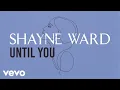 Download Lagu Shayne Ward - Until You